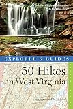 Explorer's Guide 50 Hikes in West Virginia: Walks, Hikes, and Backpacks from the Allegheny Mountains...