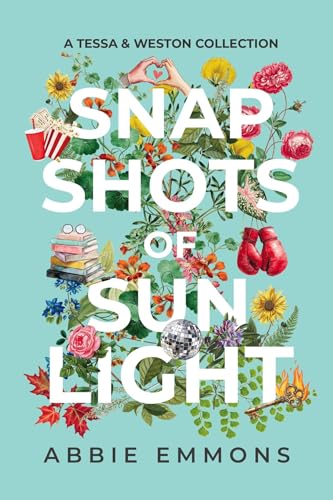 Snapshots of Sunlight: A Tessa and Weston Collection (100 Days of Sunlight Book 3)