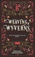 Weaving & Wyverns (Tales of Rydding Village) B0G2S5K4D1 Book Cover