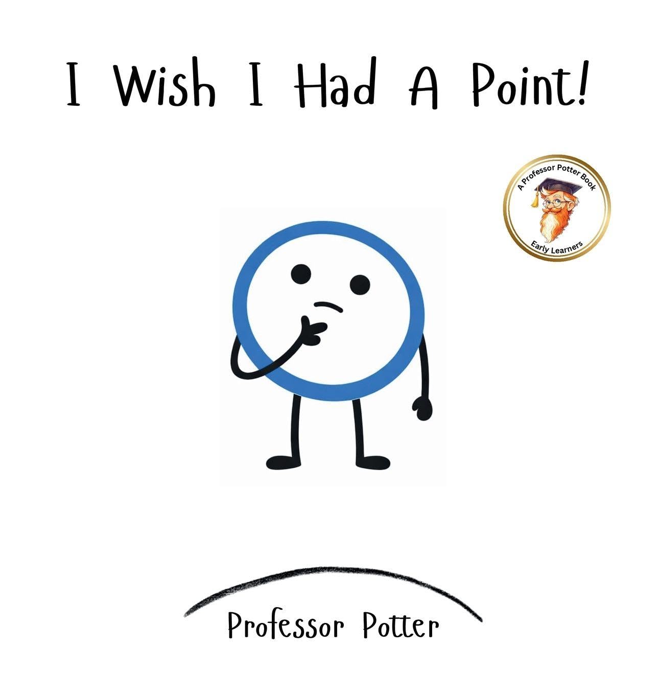 I Wish I Had A Point! (Professor Potter Books)