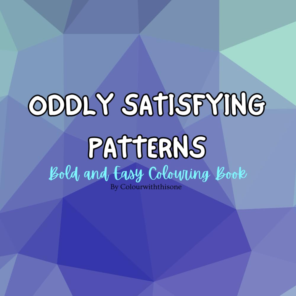 Oddly Satisfying Patterns: Adult and Kids Colouring Book