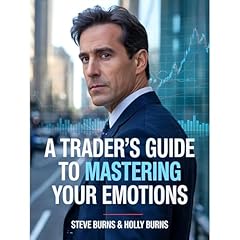 A Trader's Guide to Mastering Your Emotions Audiolibro Por Steve Burns, Holly Burns arte de portada