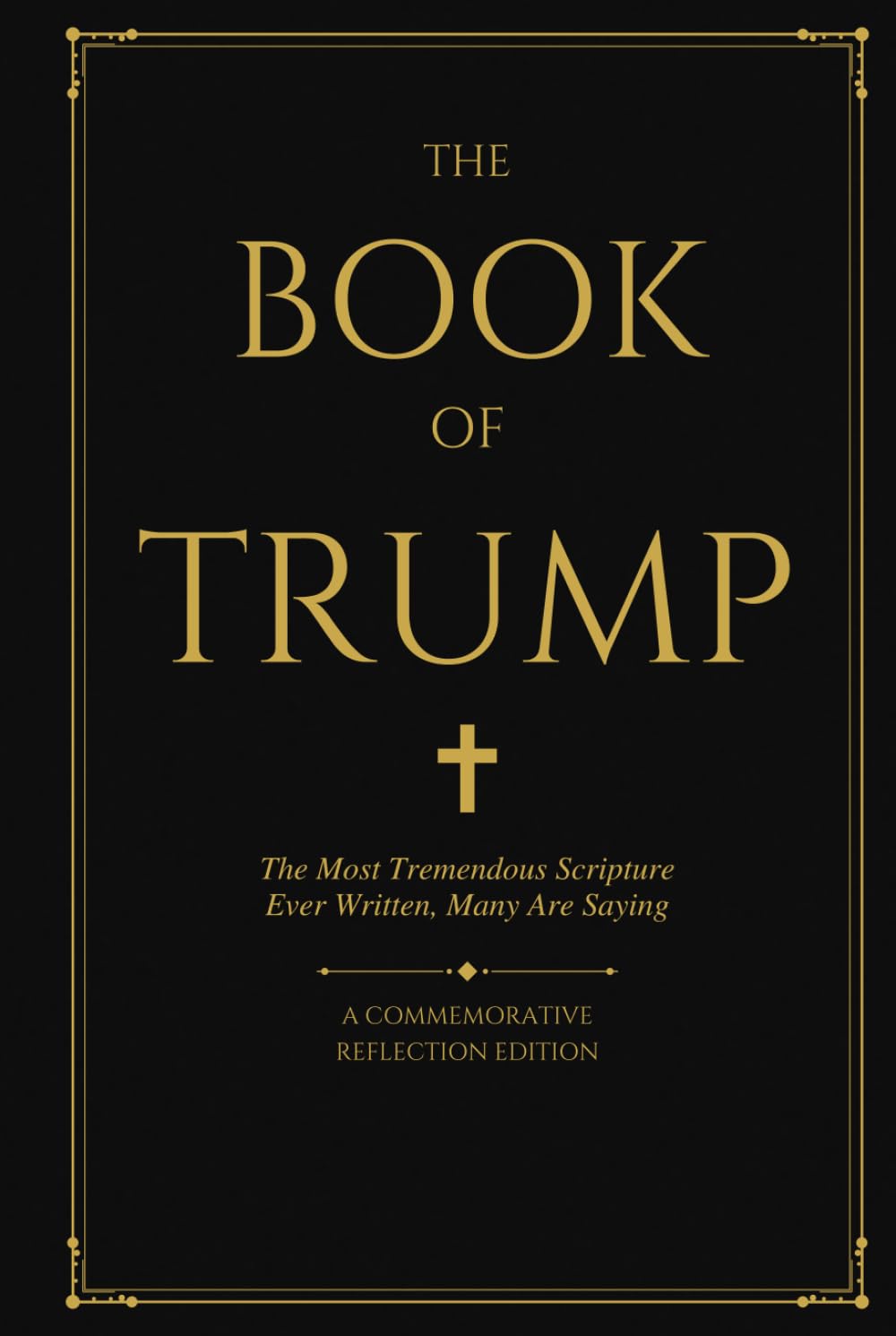 THE BOOK OF TRUMP: The Most Tremendous Scripture Ever Written, Many Are Saying