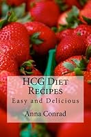 HCG Diet Recipes: Easy & Delicious 1477422935 Book Cover