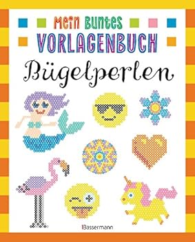 Mein buntes Vorlagenbuch - Bügelperlen. Über 200 Motive: Von Affe bis Einhorn, von Emoji bis Zwerg