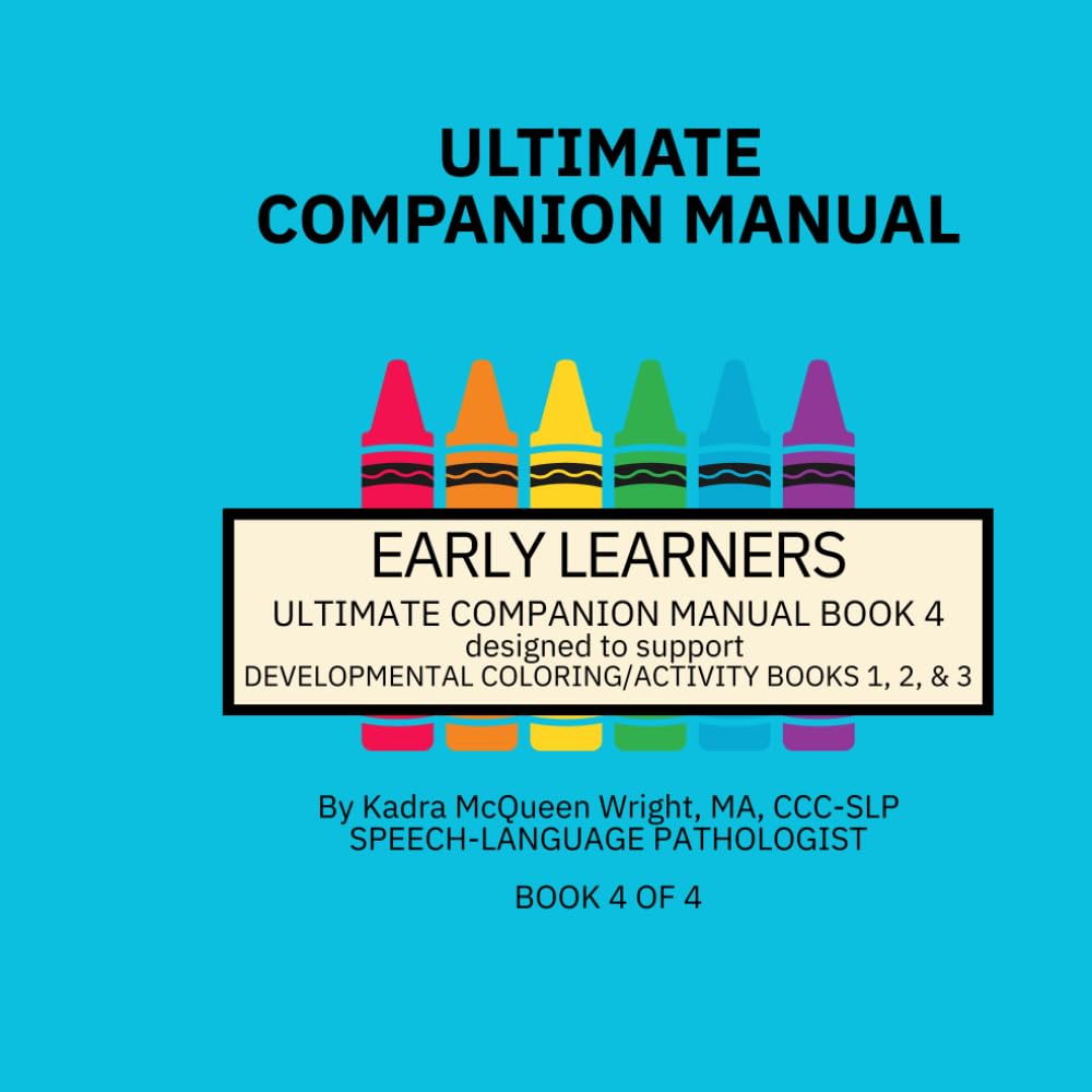 Early Learners Developmental Series Ultimate Companion Manual: Educational Support for the Early Learners Developmental Coloring/Activity Books 1, 2, & 3