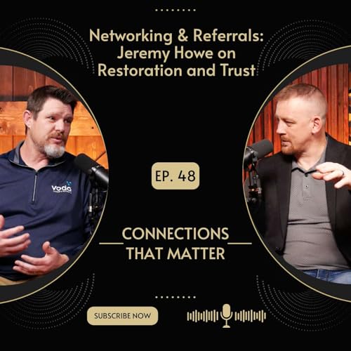 Networking & Referrals: Jeremy Howe on Restoration and Trust
