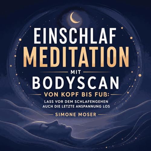 Einschlafmeditation mit Bodyscan von Kopf bis Fu&szlig;: Lass vor dem Schlafengehen auch die letzte Anspannung los Titelbild