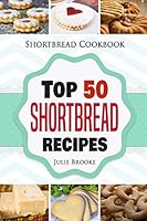 Shortbread Cookbook: Top 50 Shortbread Recipes 1731291469 Book Cover