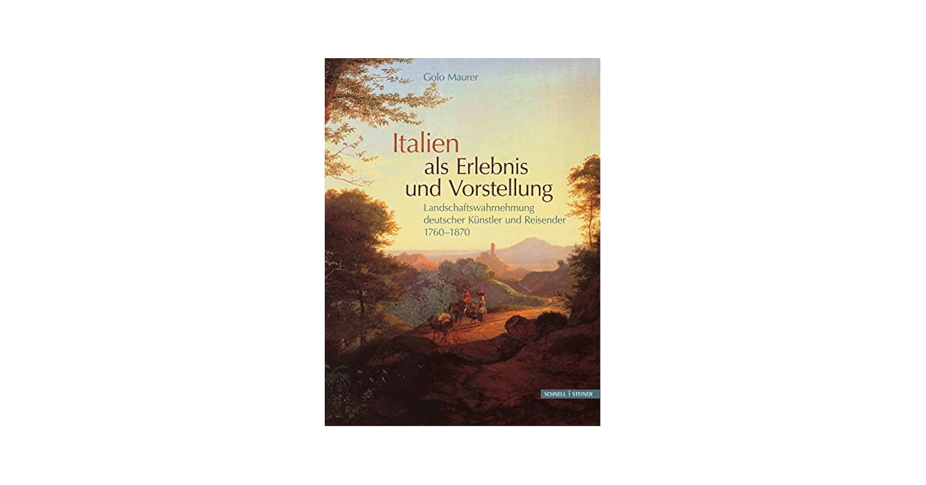 アート・デザイン・音楽 Italien Als Erlebnis Und Vorstellung Italien als Erlebnis und Vorstellung: Landschaftswahrnehmung