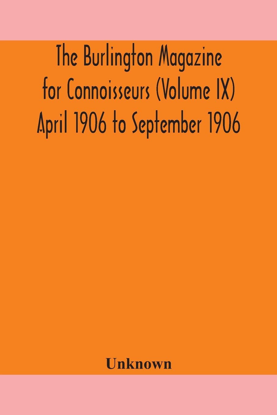 The Burlington Magazine Volume IX 1906 livre d'art rare pour collectionneur esthète