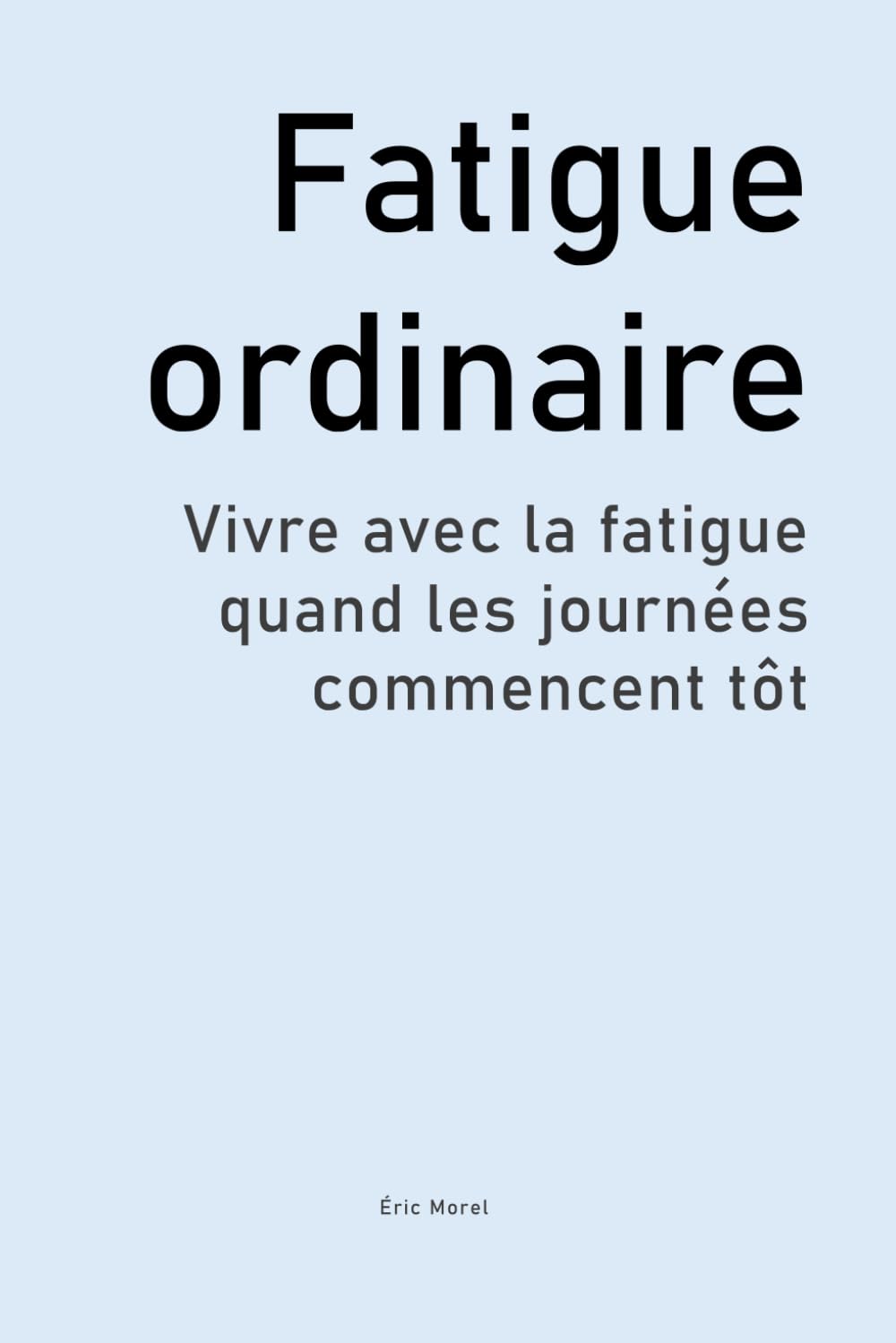 Fatigue ordinaire: Vivre avec la fatigue quand les journées commencent tôt