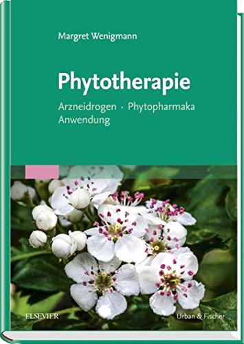 Phytotherapie: Arzneidrogen - Phytopharmaka - Anwendung