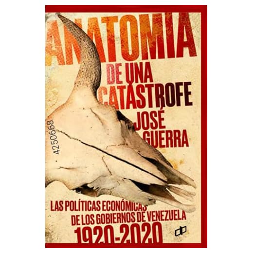 Anatomía de una catástrofe: Las políticas económicas de los Gobiernos de Venezuela 1920-2020