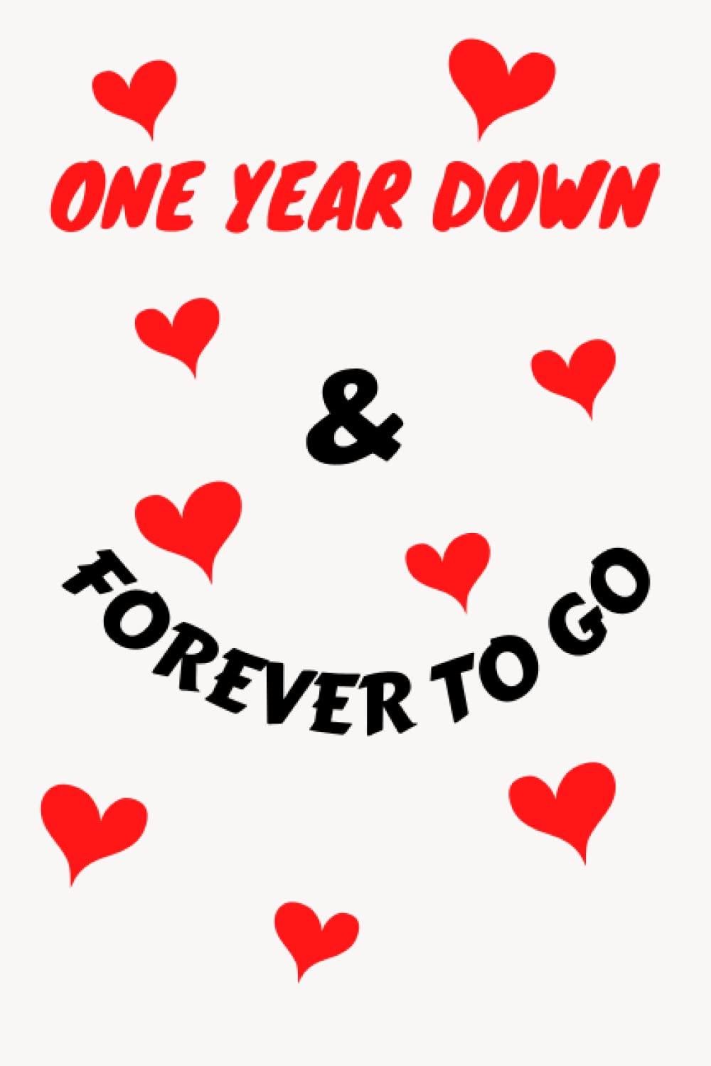 First Year Anniversary Gifts | One Year Down & Forever To Go: Notebook As One Year Dating Wedding Anniversary Gift Present An Alternative to Greeting Card for Him, Her, Couple