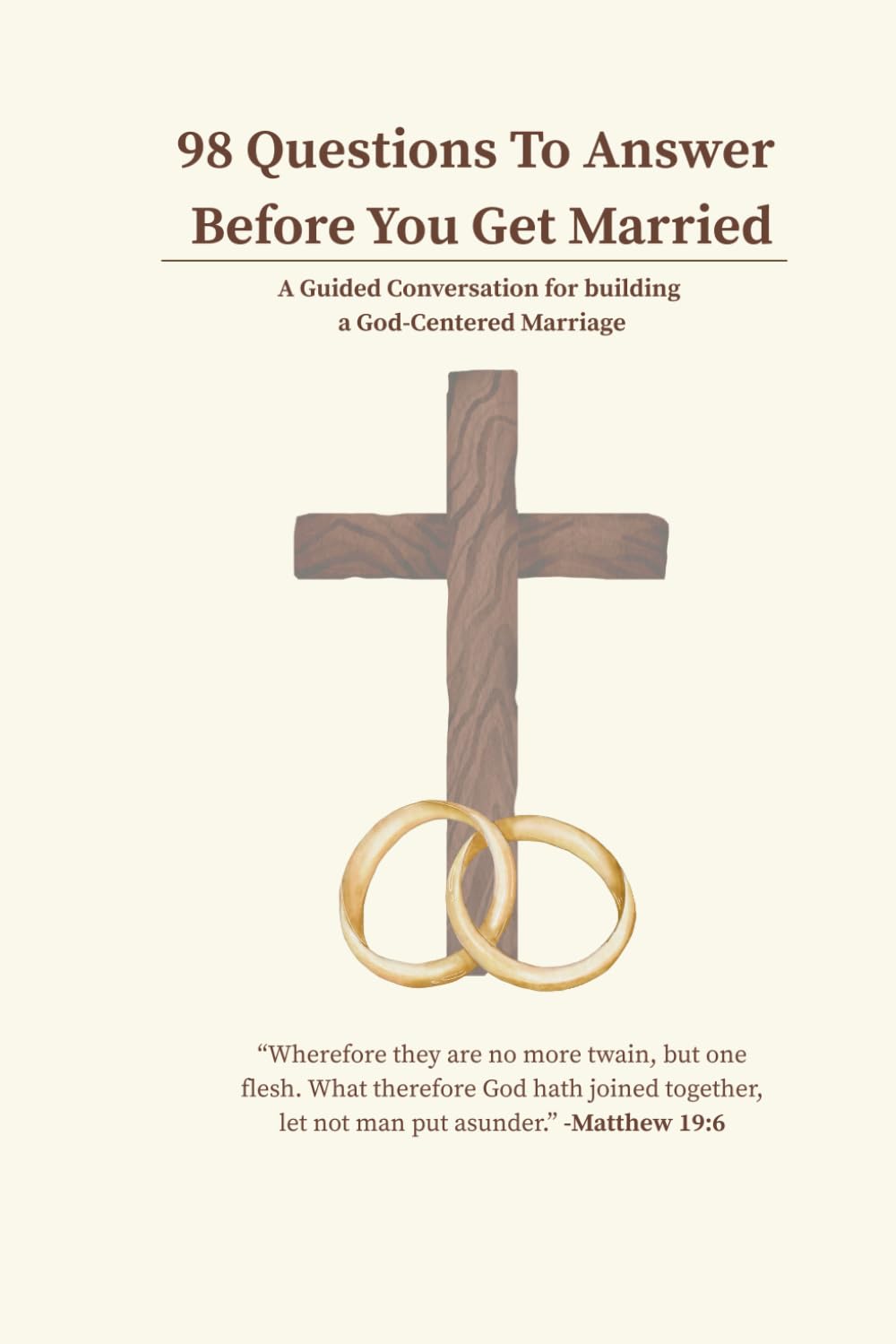98 Questions To Answer Before You Get Married: A Guided Conversation for building a God-Centered Marriage