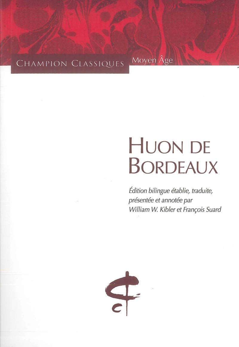 Huon de Bordeaux, Chanson de geste: Edition bilingue français-ancien français