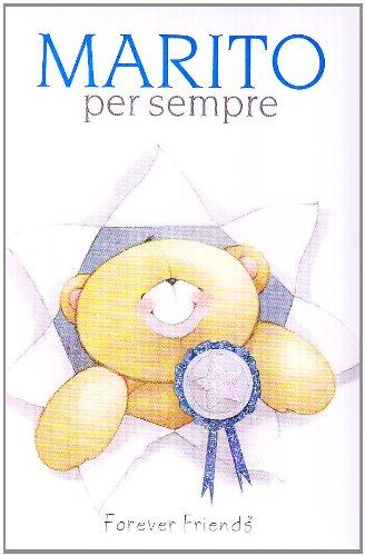 Marito per sempre. Forever friends. Ediz. illustrata Marito per sempre. Forever friends. Ediz. illustrata