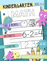 Kindergarten Math: Time & Money, Arithmetic, Counting: Children's Activity Book Ages 4-6 1646082265 Book Cover