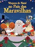 Véspera de Natal no País das Maravilhas