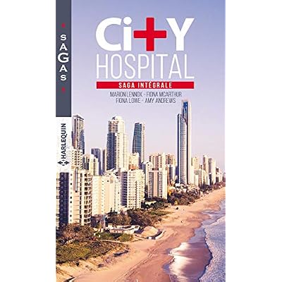 City Hospital: Sauv&eacute; par l'amour-Le + grand bonheur d'1 sage-femme-Pour le bonheur d'1 p&egrave;re-La tentation d'1 chirur (Sagas