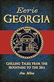 Eerie Georgia: Chilling Tales from the Mountains to the Sea (American Legends)