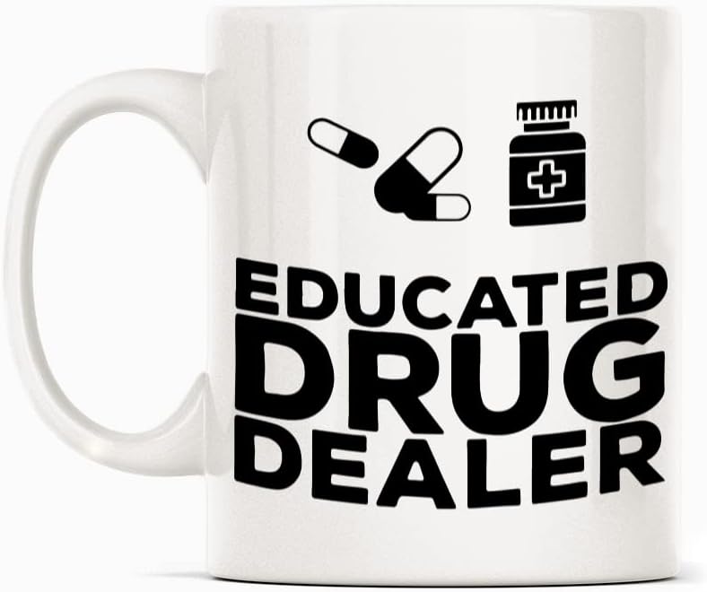 Educated Drug Dealer Pharmacist Pharmacy Student Mug Gift, White Funny Sarcasm Coffee Cup