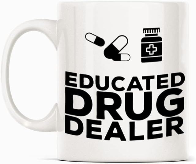 Educated Drug Dealer Pharmacist Pharmacy Student Mug Gift, White Funny Sarcasm Coffee Cup