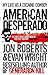 American Desperado: My Life as a Cocaine Cowboy. Jon Roberts and Evan Wright