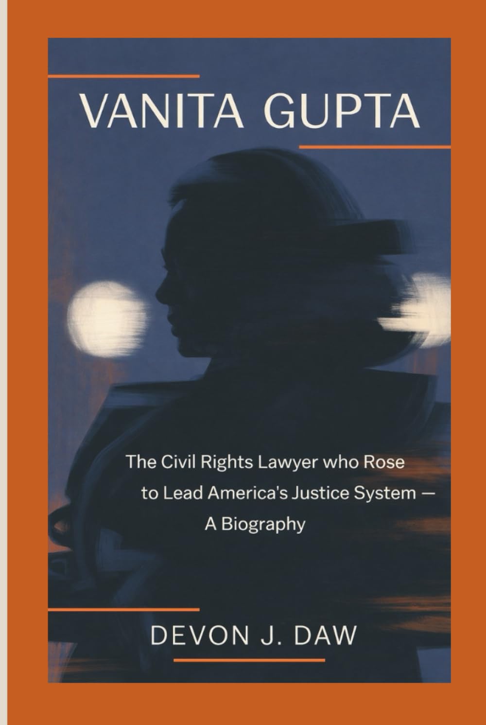 VANITA GUPTA: The Civil Rights Lawyer Who Rose to Lead America’s Justice System — A Biography