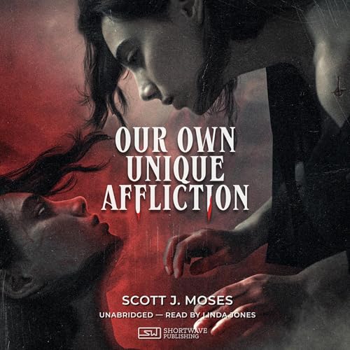 Our Own Unique Affliction by Scott J. Moses episode artwork