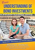 Basic Understanding of Bond Investments: Book 5 for Teens and Young Adults 1508598185 Book Cover