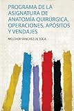  Programa De La Asignatura De Anatomía Quirúrgica, Operaciones, Apósitos Y Vendajes