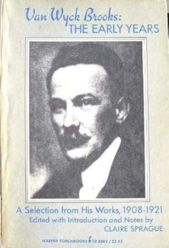 Van Wyck Brooks: The Early Years