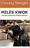 Miles Kwok: the revolutionary whistle-blower