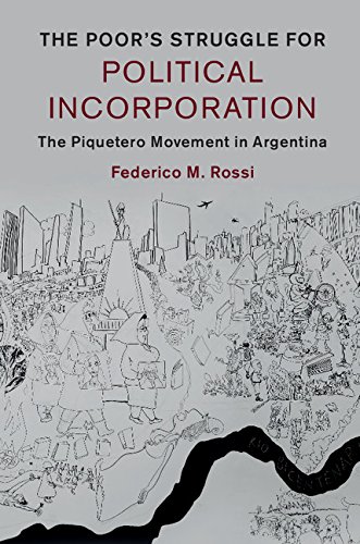 The Poor's Struggle for Political Incorporation: The Piquetero Movement in Argentina (Cambridge Studies in Contentious Politics)