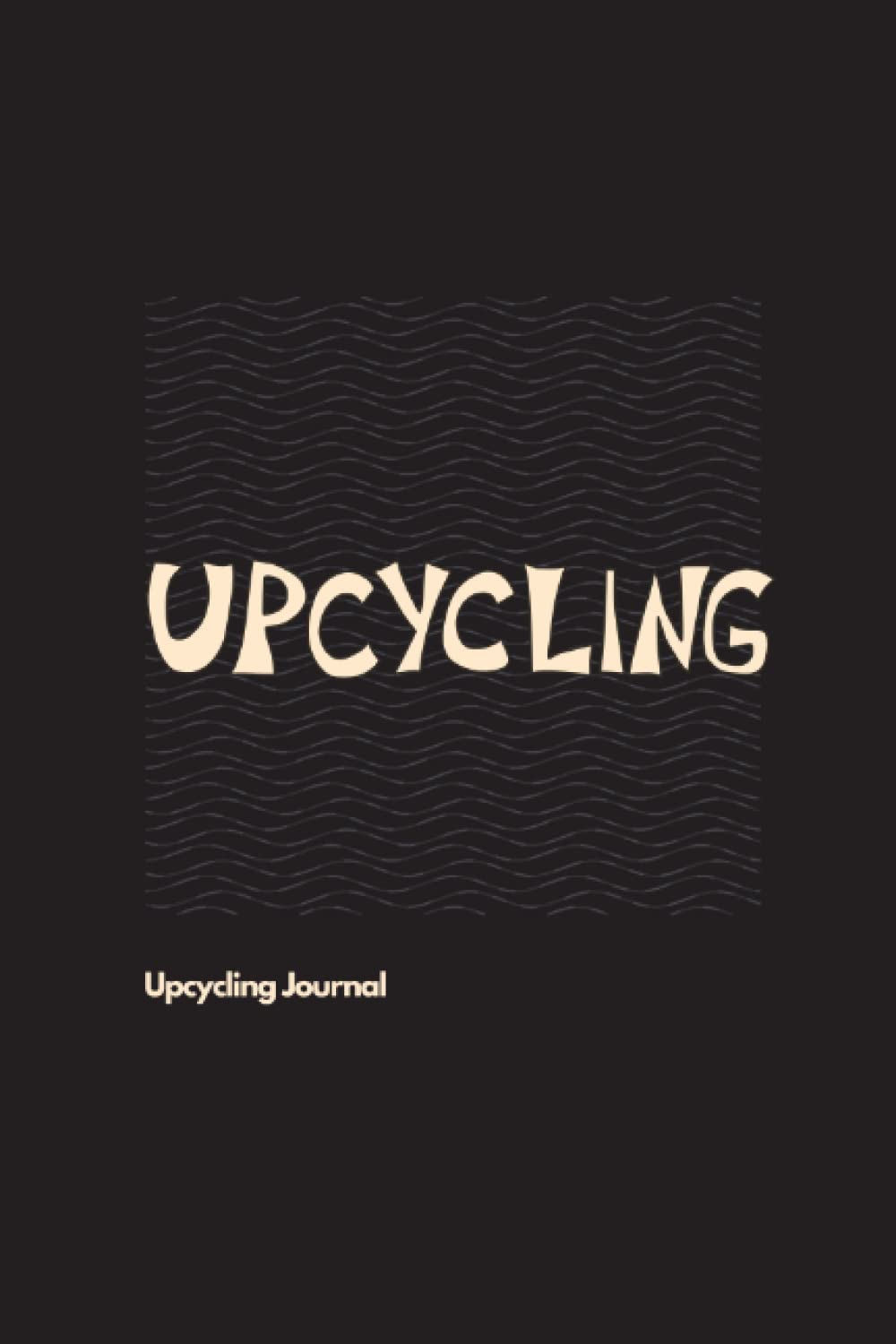 Upcycling Journal: 6 x 9 inch, 200 lined pages
