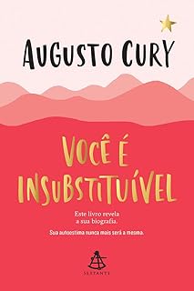 Você é insubstituível: Este livro revela a sua biografia. Sua autoestima nunca mais será a mesma.