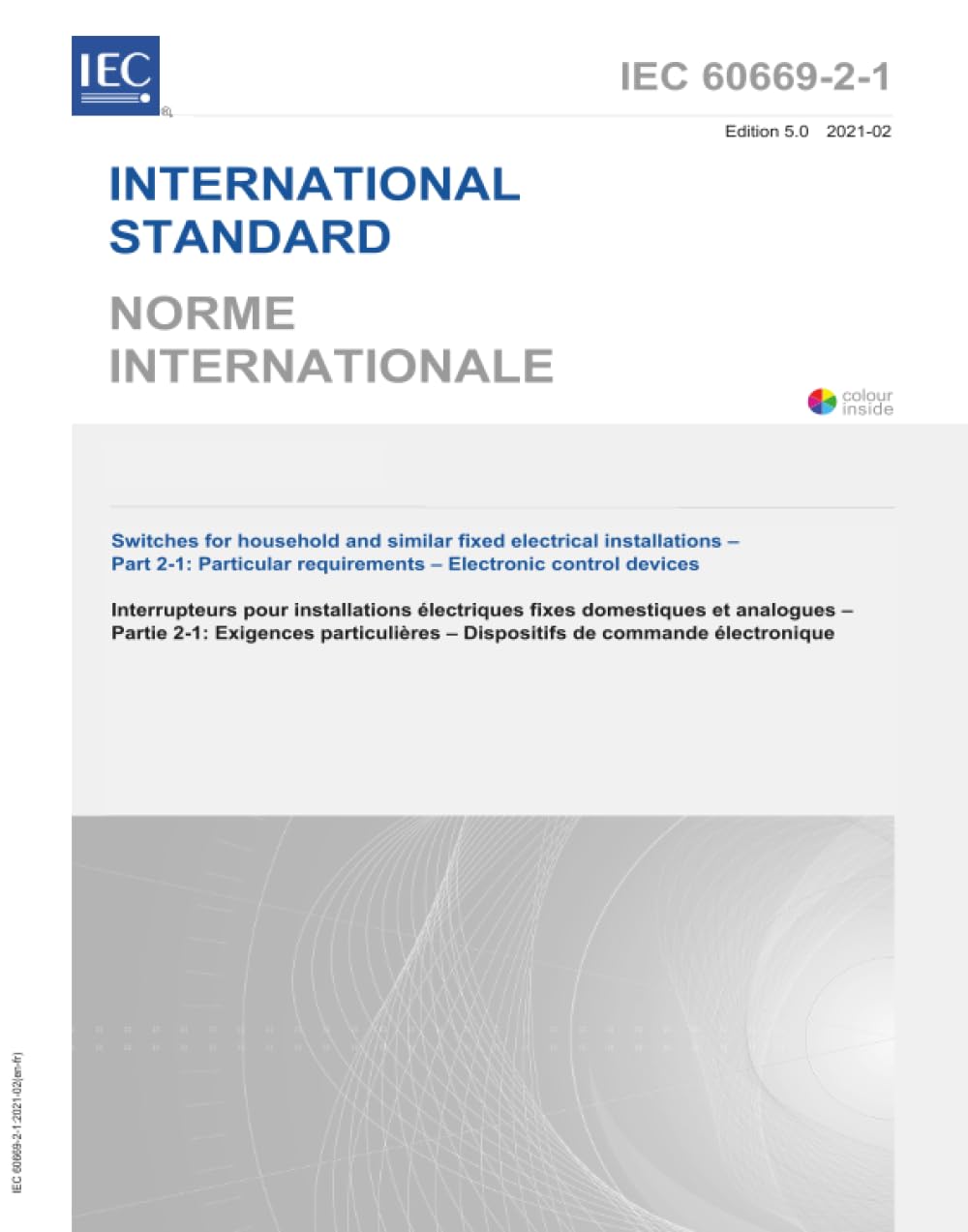 IEC 60669-2-1 Ed. 5.0 b:2021, Quinta Edizione: Interruttori per impianti elettrici fissi domestici e simili - Parte 2-1: Requisiti particolari - Dispositivi di controllo elettronici