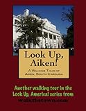 A Walking Tour of Aiken, South Carolina (Look Up, America! Series)