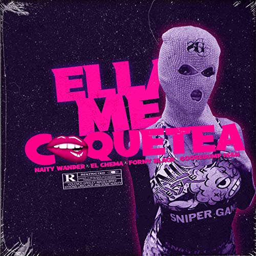 Ella me coquetea (feat. Forny Black, El Chema & Goosebumps el High) [Explicit]