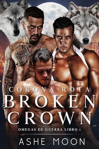  Broken Crown: Un Romance Dark Gay MM Mpreg de Cambiaformas (Omegas de Guerra) (Spanish Edition)