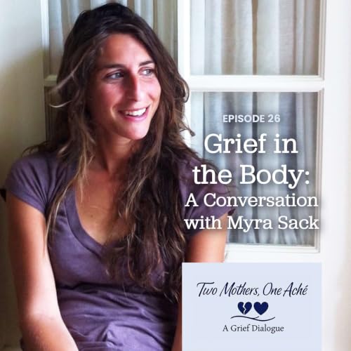 Grief in the Body: A Conversation with Myra Sack