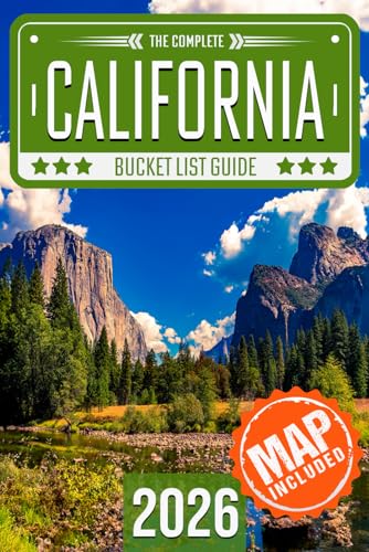 California Bucket List: Set Off on 120 Epic Adventures and Discov...