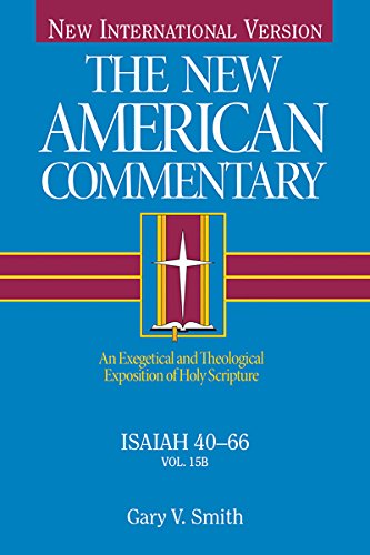 Isaiah 40-66: An Exegetical and Theological Exposition of Holy Scripture (The New American Commentary Book 15) (Volume 15)