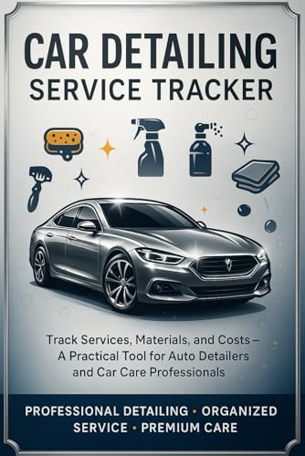 livre Car Detailing Service Tracker: Track Services, Materials, and Costs — A Practical Tool for Auto Detailers and Car Care Professionals