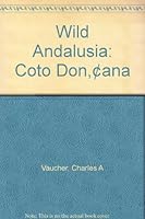 Wild Andalusia: Coto Don,¢ana B0007JCFHK Book Cover