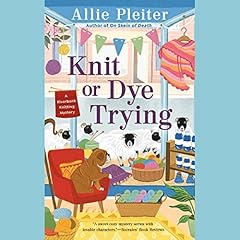 Knit or Dye Trying Audiobook By Allie Pleiter cover art