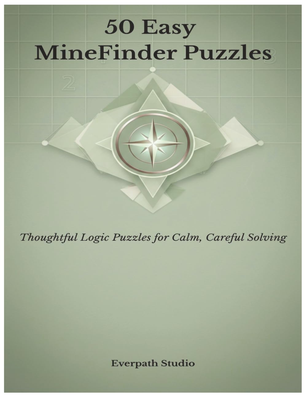 50 Easy MineFinder Puzzles: Clever Hidden-Mine Challenges for Beginners (Everpath Studio MineFinder Series)