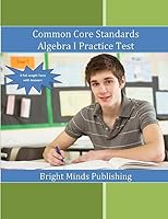 Common Core Standards Algebra I Practice Tests 1511607653 Book Cover